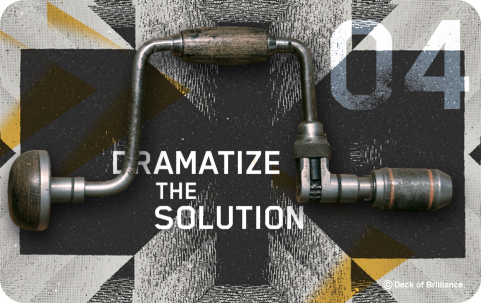 04. Dramatize the Solution