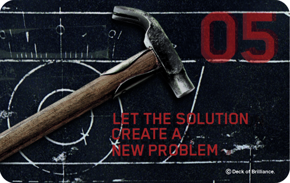 05. Let the Solution Create a New Problem