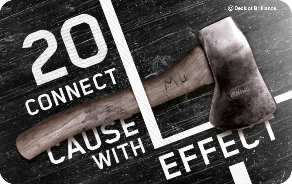 20. Connect Cause with Effect