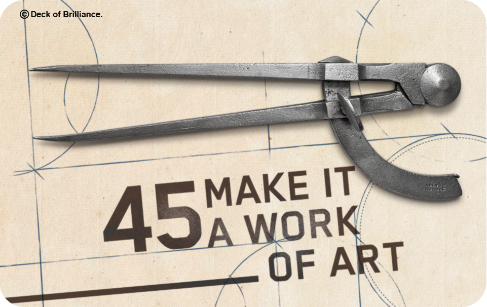 45. Make it a Work of Art