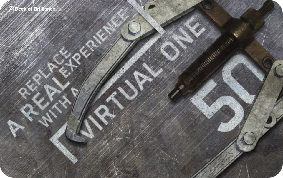 50. Replace a Real Experience With a Virtual One